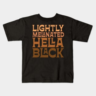 Lightly Melanated Hella Black Kids T-Shirt